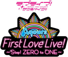 LoveLive! Sunshine!! Aqours First LoveLive! ～Step! ZERO to ONE～.png