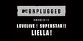 MTV Unplugged Presents： LoveLive! Superstar!! Liella!.png